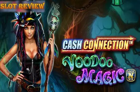 Cash Connection - Voodoo Magic Slot Review